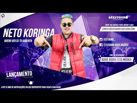 NETO KORINGA - QUERO VER SE TU AGUENTA (LANÇAMENTO 2017)