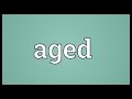 Aged Meaning