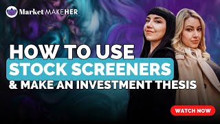 Ep. 08: How To Write An Investment Thesis and Pick Stocks With Screeners | Market MakeHer Podcast