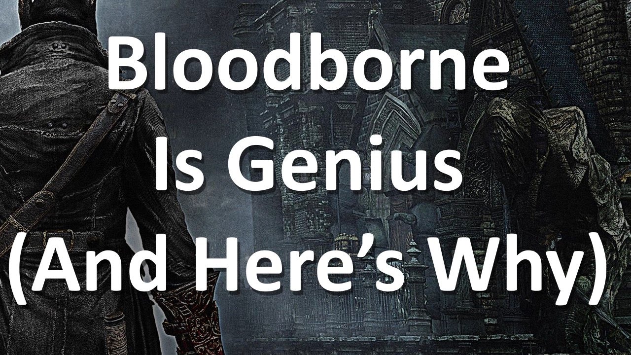 Bloodborne Is Genius, And Here's Why