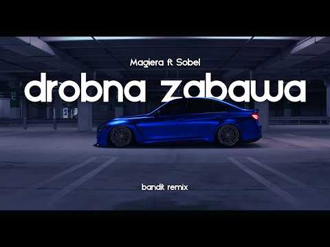 Magiera feat. Sobel – Drobna zabawa ( BANDIT REMIX )