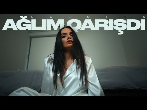 NARMEEEN — Ağlım Qarışdı (Rəsmi Musiqi Videosu)