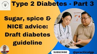 Sugar, Spice & NICE Advice: The Draft NICE Guideline on Type 2 Diabetes- Part 3