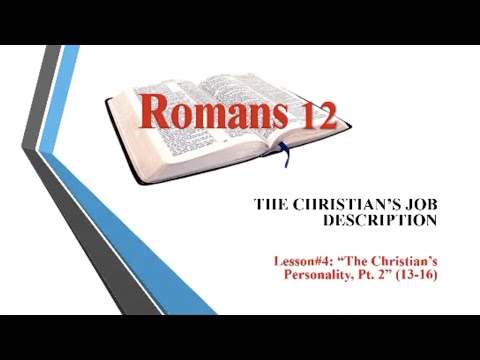 The Christian's Job Description Part 2: Romans 12:13-16 (Class 4)