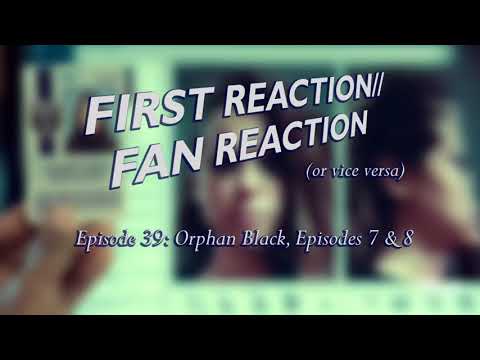 Orphan Black Season 1 Eps 7 & 8 Review - First Reaction//Fan Reaction Episode 39