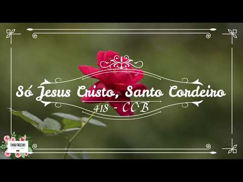 Hino 418 CCB - Só Jesus Cristo, Santo Cordeiro - Com legenda para cantar junto.