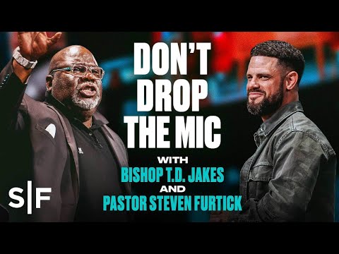 Steven Furtick updates the message | Don't Drop The Mic | With Bishop T.D. Jakes.