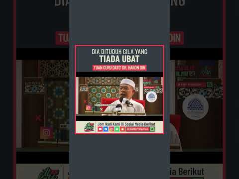 Tuan Guru Dato' Dr. Haron Din - Dia Dituduh Gila Yang Tiada Ubat
