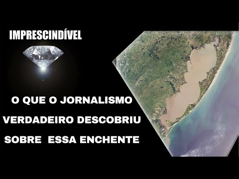 O QUE O JORNALISMO VERDADEIRO DESCOBRIU SOBRE ESSA ENCHENTE