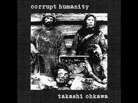 Corrupt Humanity - Split CS w/ Takashi Ohkawa [2013]