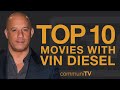 Top 10 Vin Diesel Movies