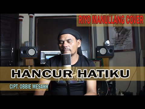 Hancur Hatiku - Cipt. Obbie Mesakh - Riyo Manullang (Cover)