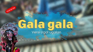Download lagu GALA GALA Versi ugal ugalan... tanpa kendang cover mp3 Download lagu GALA GALA Versi ugal ugalan... tanpa kendang cover mp3