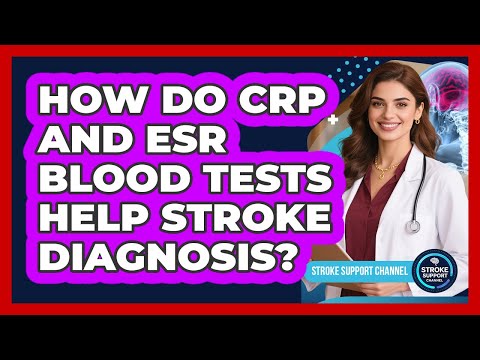 How Do CRP And ESR Blood Tests Help Stroke Diagnosis? - Stroke Support Channel