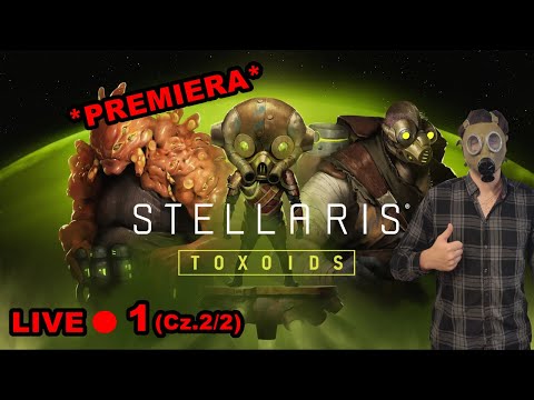 Za Honor i Zakon *PREMIERA* - Stellaris: Toxoids Species Pack #1(Cz.2/2) (🔴LIVE)