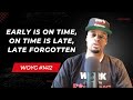 Early Is On Time On Time Is Late Late Forgotten 1412 Dre Baldwin