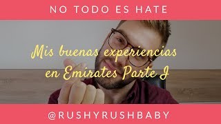 MIS BUENAS EXPERIENCIAS EN EMIRATES PARTE I // RUSHYRUSHBABY