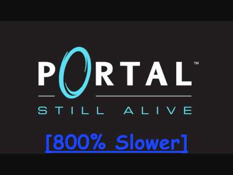 Still Alive - Portal [800% Slower] - Cut Version