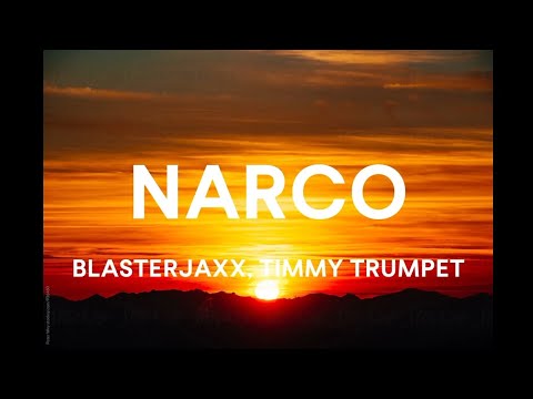 BlasterJaxx, Timmy Trumpet - Narco (Lyrics)