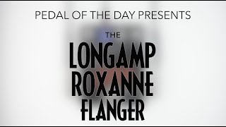 Video thumbnail for LongAmp Roxanne Flanger by Pedal of the Day