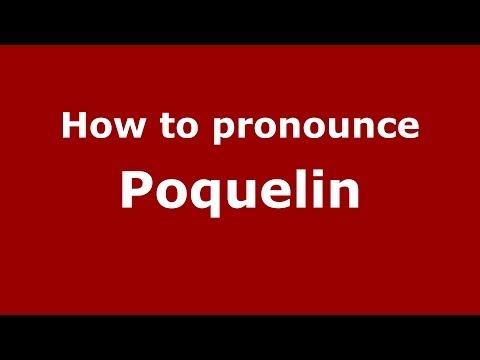 How to pronounce Poquelin