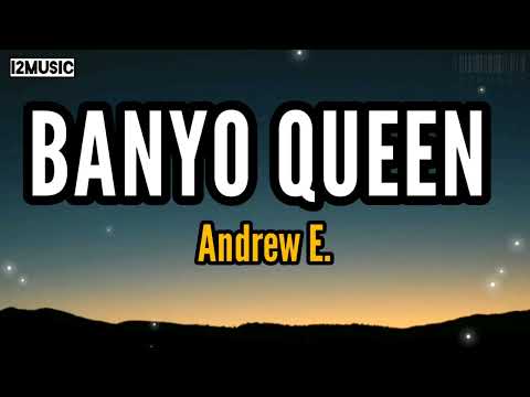BANYO QUEEN Andrew E Lyrics
