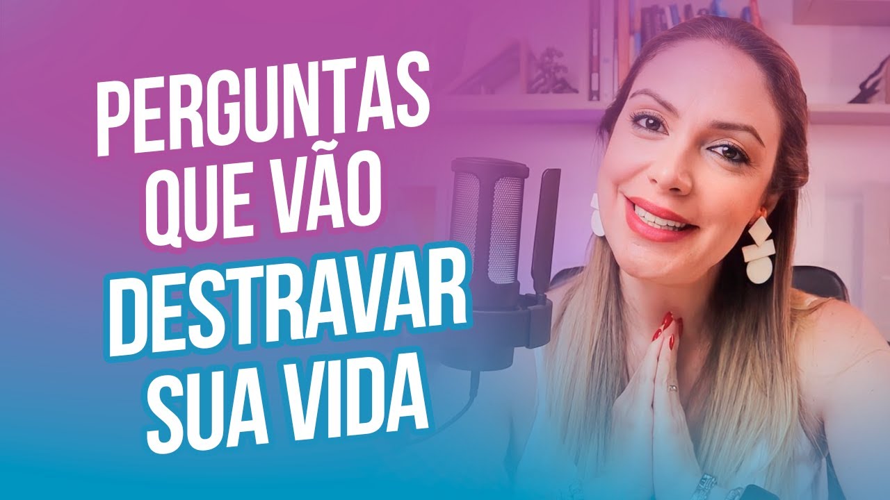 Destrave sua vida com estas 3 perguntas mágicas