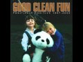Good Clean Fun - My best friends