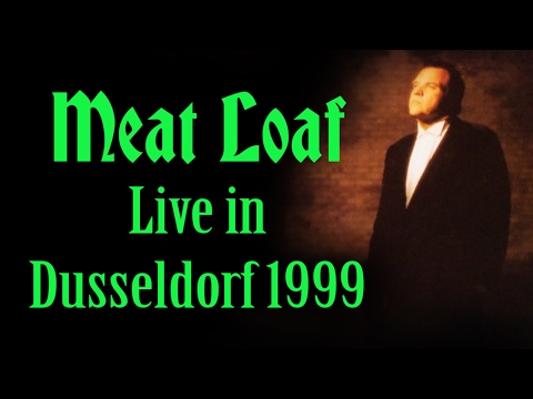 Thumbnail for Meat Loaf: Live in Dusseldorf 1999 [HIGH QUALITY Audience] by John Miceli