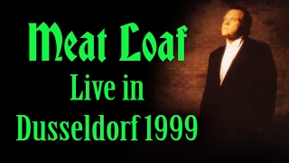 Meat Loaf: Live in Dusseldorf 1999 [HIGH QUALITY Audience]
