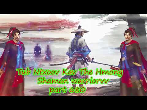 Tub Ntxoov kav The Hmong  warrior legendary  story Part 680 - 26/10/2023