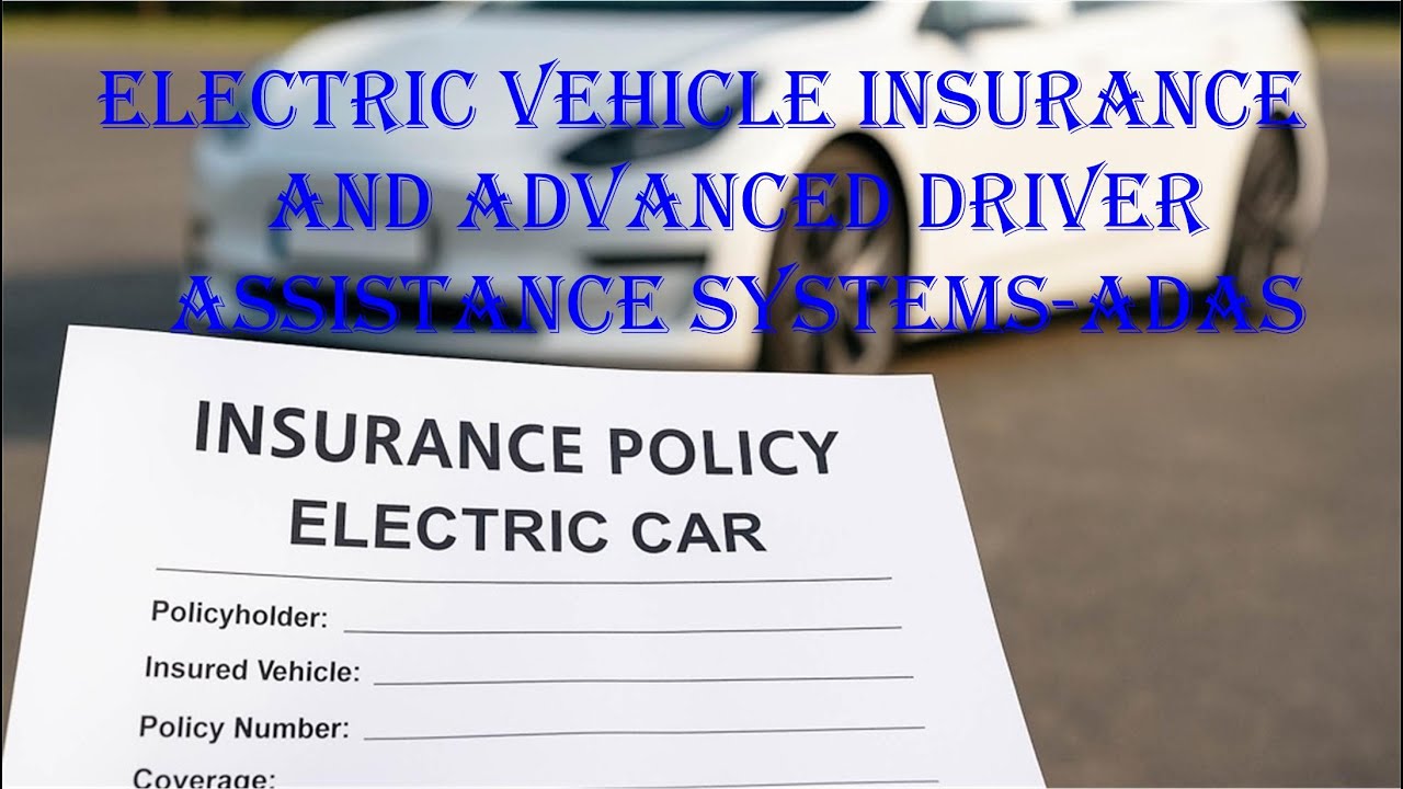 Electric vehicle insurance and advanced driver assistance systems-ADAS.