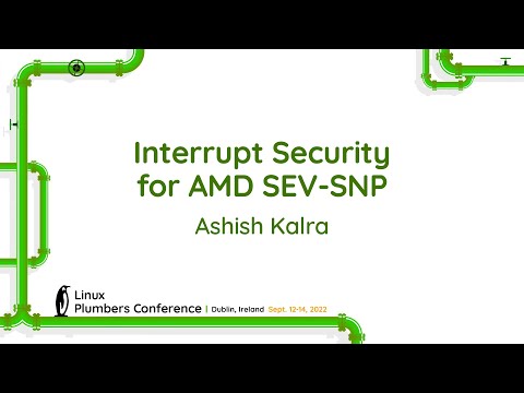 Interrupt Security for AMD SEV-SNP - Ashish Kalra
