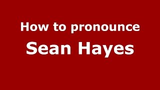 How to pronounce Sean Hayes
