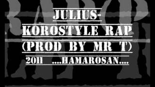 Julius-Rap Korostyle...(Prod by:MR.T )