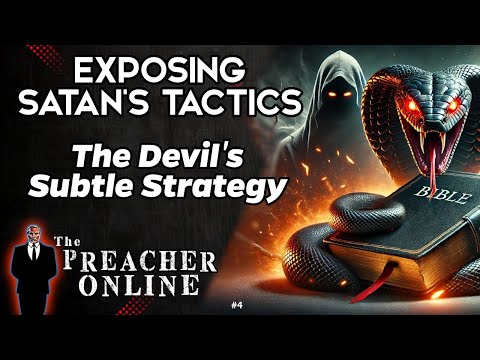 EXPOSING SATAN'S TACTICS - The Devil's Subtle Strategy