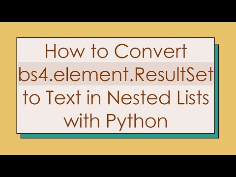 How to Convert bs4.element.ResultSet to Text in Nested Lists with Python