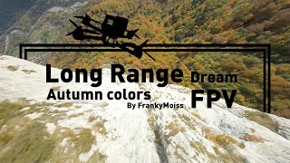 Long Range Dream - Uncut FPV - Autumn Colors