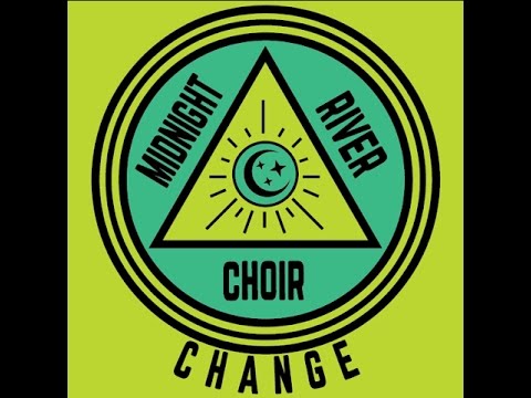 Midnight River Choir- Change