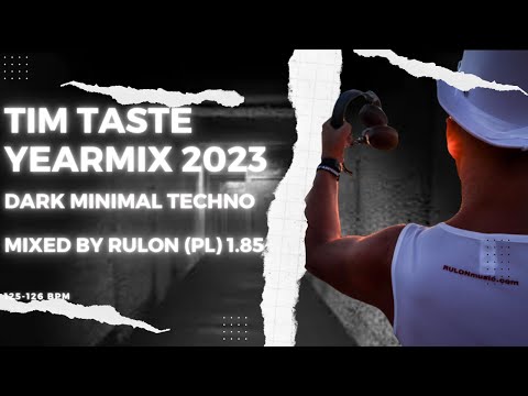 TiM TASTE YearMix 2023 | DARK minimal Techno mixed by RULon (PL) 1.85