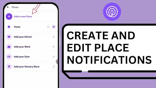 How to Create and Edit Place Notifications on Life360