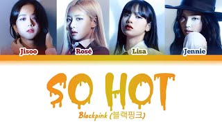 [BLACKPINK] &#39;So Hot&#39; (Cover) Color Coded Lyrics Han/Rom/Eng