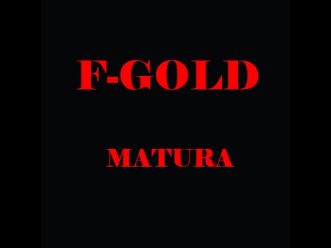 F-Gold - Matura