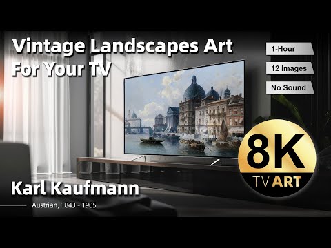 Vintage Art For Your TV | Venetian Scene by Karl Kaufmann | 1Hr of 8K HD Screensaver, Art Slideshow