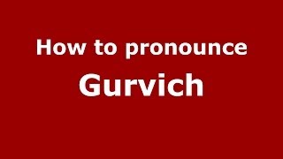 How to pronounce Gurvich