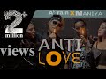 ANTI LOVE | Ak RA!N X Maniya | Official Maithili rap song 2021 | Prod. by Hopeless Rain #Maithop