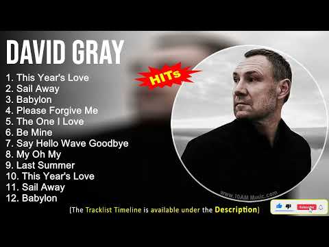 David Gray Greatest Hits ~ This Year's Love, Sail Away, Babylon, Please Forgive Me