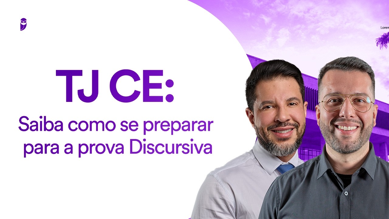 Concurso TJ CE: Saiba como se preparar para a prova Discursiva
