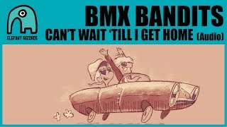 BMX BANDITS - Can't Wait 'Till I Get Home [Audio]