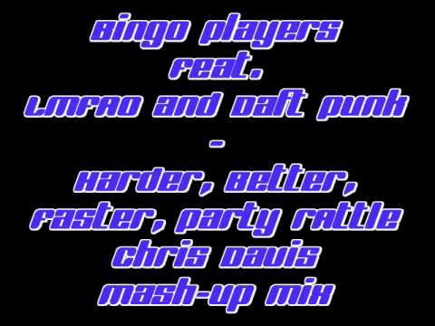 Bingo Players Feat. LMFAO & Daft Punk - Harder Better Faster Party Rattle (Chris Davis Mash-Up Mix)